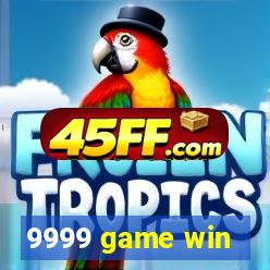 9999 game win